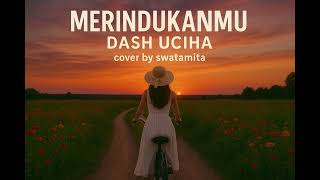  Merindukanmu  Dash Uciha  Swastamita Pop Mellow  Vokal Bikin Baper  Cover Lagu Viral