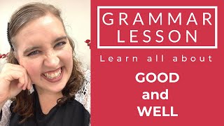 English Grammar Lesson: Good and Well - How To Correctly Use & Understand Essential English Grammar