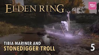 Tibia Mariner and Stonedigger Troll | Elden Ring | Episode 5