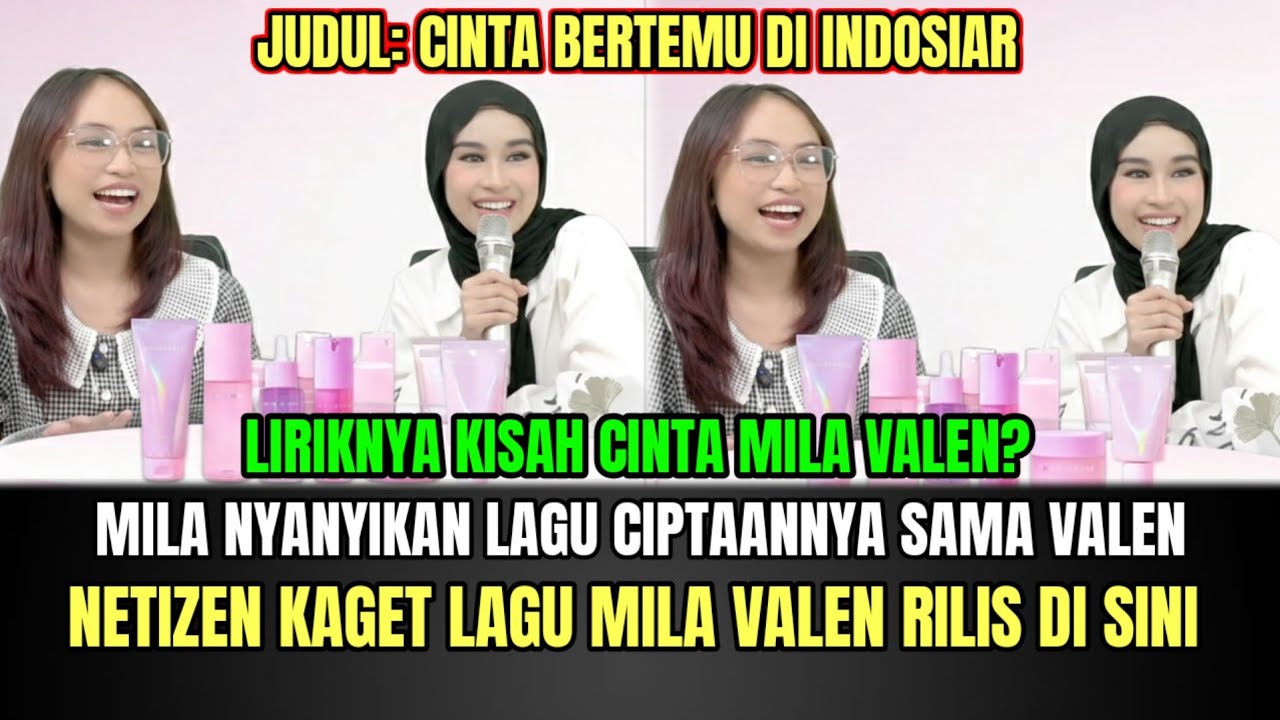 HEBOH! Mila Nyanyikan Lagu Ciptaanya Sama Valen, Lagu Mila Valen Rilis di Sini!