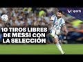 LOS 10 TIROS LIBRES DEL 10 EN LA SELECCIÓN 🔥 LIONEL MESSI Y UNA DECENA DE GOLES DE PELOTA PARADA