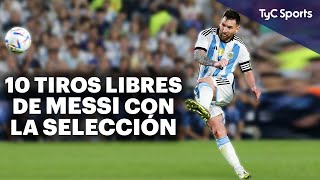 LOS 10 TIROS LIBRES DEL 10 EN LA SELECCIÓN 🔥 LIONEL MESSI Y UNA DECENA DE GOLES DE PELOTA PARADA