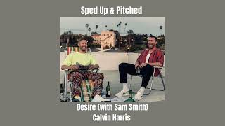 desire (sped up) - calvin harris, sam smith