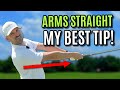 Arms straight in the golf swing my best lesson