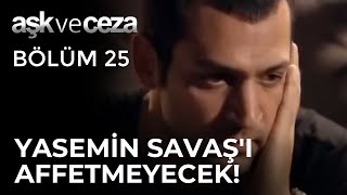 Yasemin, Savaş'ı Affetmeyecek! | Aşk ve Ceza 25.Bölüm