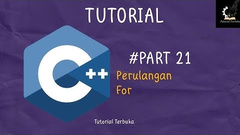 Belajar C++ | Perulangan For | Part 21