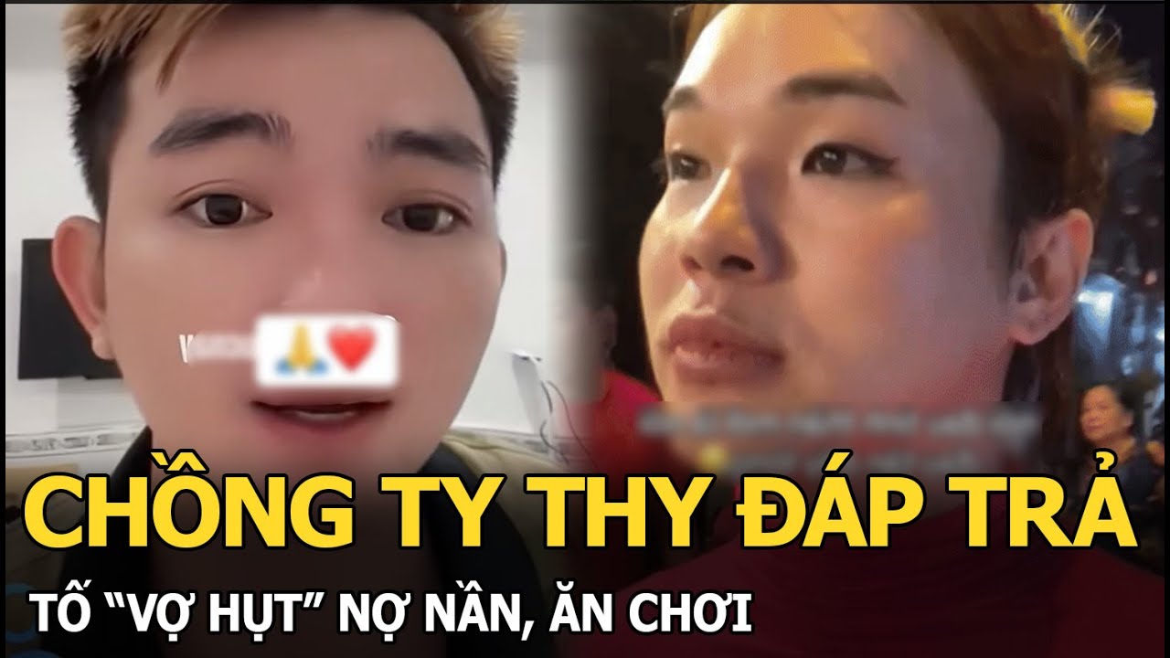 Chồng Ty Thy đáp trả, tố “vợ hụt” nợ nần, ăn chơi