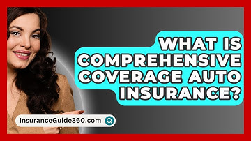 What Is Comprehensive Coverage Auto Insurance? -  InsuranceGuide360.com