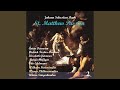 Capture de la vidéo Saint Matthew Passion, Bwv 244: Part Ii A (Aria [Alto, Flute] And Coro Ii: Ach, Nun Ist Mein...