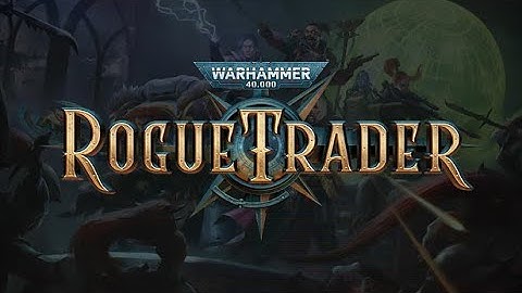 ⚜️WARHAMMER 40K ROGUE TRADER⚜️FIRST TIME⚜️BLIND PLAYTHROUGH⚜️FULL 100% RUN⚜️P8