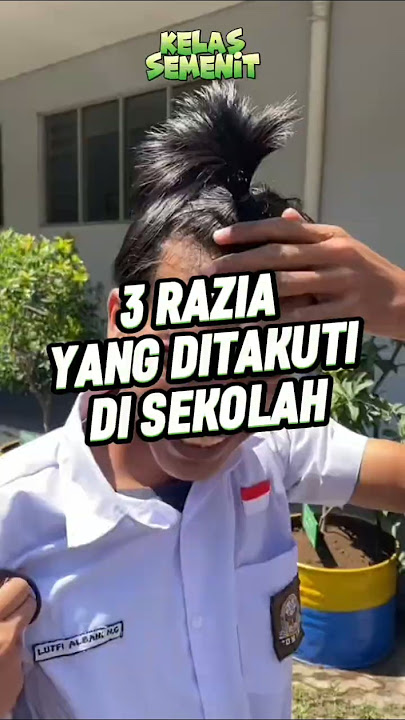 Inilah 3 razia sekolah paling ditakuti para siswa 💇‍♂️📱👀