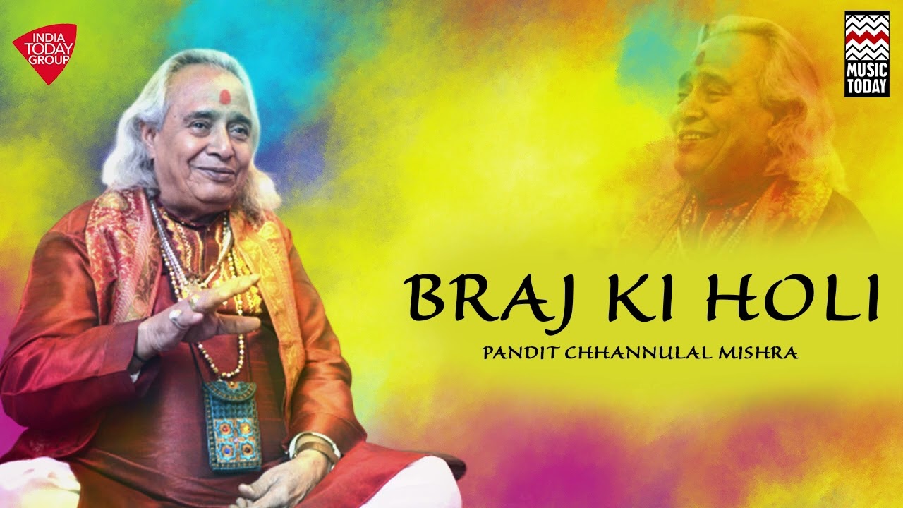 Braj Ki Holi  Holi Special  Pandit Chhannulal Mishra  Music Today