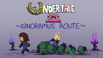 UNDERTALE 2: IGNORAMUS ROUTE - No Commentary Playthrough