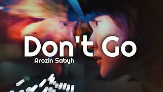 Arozin Sabyh - Don’t Go