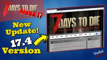 7 Days to Die Alpha 17 | New UPDATE! Alpha 17.4 Stable released! @Vedui42 ✔️