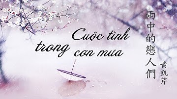 [Vietsub + Lyrics] 雨中的戀人們 | LOVERS IN THE RAIN - 黄凯芹 | HOÀNG KHẢI CẦN - CHRISTOPHER WONG