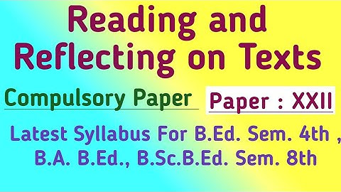 Reading and Reflecting on Texts // Latest Syllabus For B.Ed., B.A.B.Ed., B.Sc. B.Ed. Course