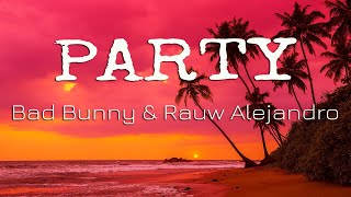 Bad Bunny & Rauw Alejandro - Party (Letra/Lyrics)