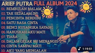 ARIEF PUTRA FULL ALBUM TERBARU 2024 | REMBULAN MALAM🎵TAK SEDALAM INI🎵| TERPOPULER TANPA IKLAN