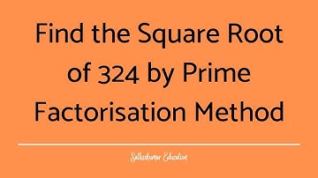 Find the Square Root of 324 by Prime Factorisation Method | Math | #squareroot