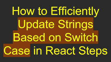 How to Efficiently Update Strings Based on Switch Case in React Steps