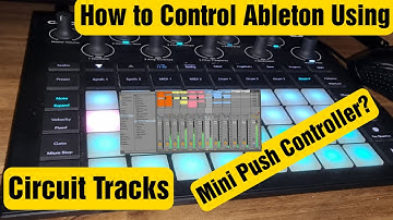HOW TO CONTROL ABLETON WITH CIRCUIT TRACKS