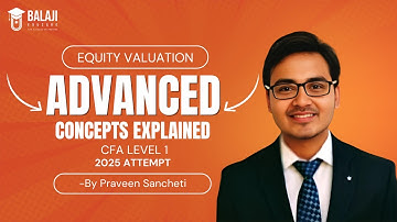 Equity Valuation – Advanced Concepts Explained | CFA Level 1 | By Praveen Sancheti