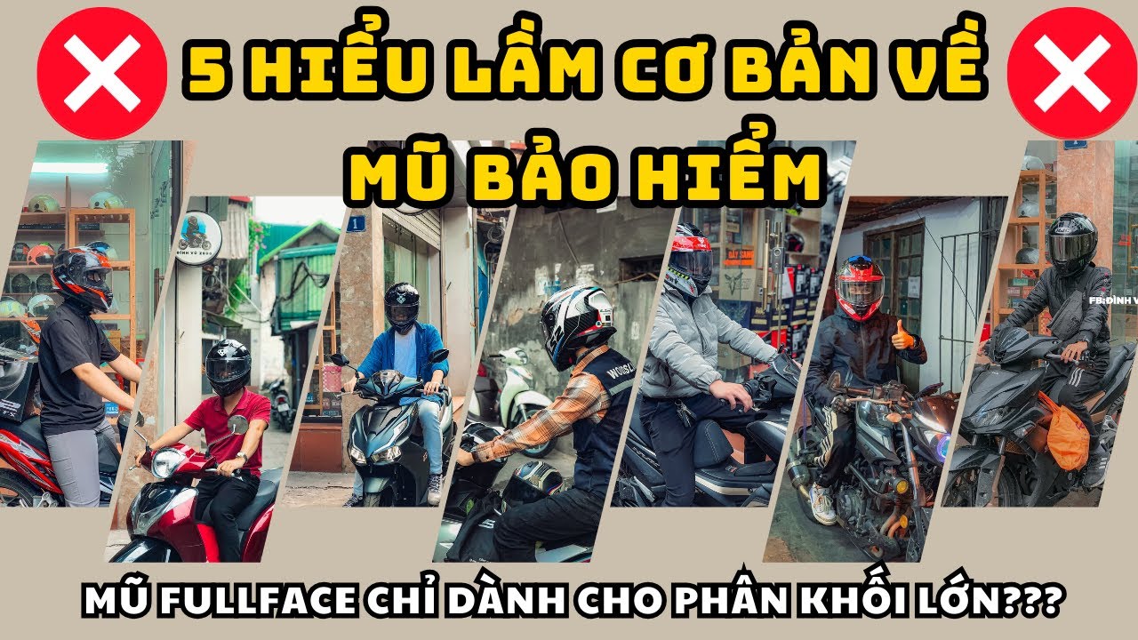 05 HIỂU LẦM CƠ BẢN VỀ MŨ BẢO HIỂM, ĐẶC BIỆT LÀ MŨ FULLFACE