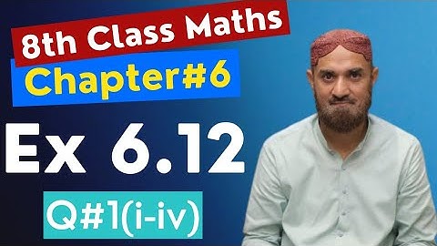 8th Class Maths|Chap 6|Ex 6.12|Q#1(i-iv)|PTB|Maths by Sherazi