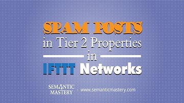 Spam Posts in Tier 2 Properties in IFTTT Networks