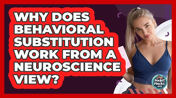 Why Does Behavioral Substitution Work From A Neuroscience View? - Habit Hacks Hub