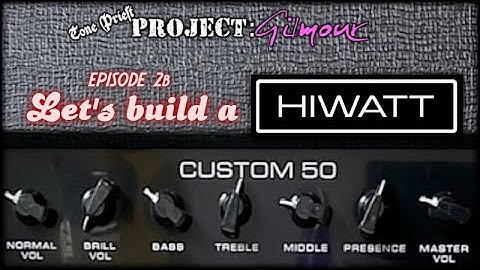 HIWATT / Mojotone Custom 50 amp build begins - Project: Gilmour part 2b