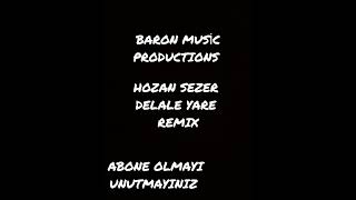 BARON MUSIC PRODUCTIONS HOZAN SEZER DELALE YARE REMIX Resimi
