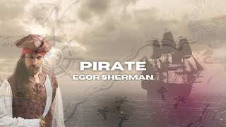 Egor Sherman - Pirate