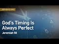 God’s Timing Is Always Perfect, Jeremiah 50 – January 26th, 2023
