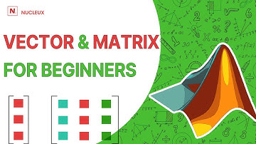 Learn MATLAB in 7 Minutes: Vectors and Matrices Edition for Beginners