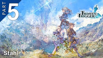 ⚔️ Trinity Trigger  【Full Game #Part 05 - Stahl】 - 2K, No Commentary