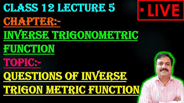 CLASS 12 LECTURE 5 CHAPTER:- inverse trigonometric function