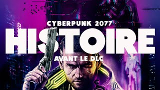 CYBERPUNK 2077: TOUTE L'HISTOIRE avant le DLC