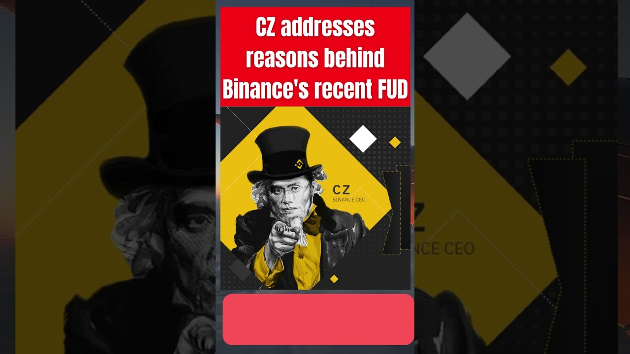 CZ addresses reasons behind Binance's recent FUD – Crypto News