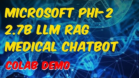 Microsoft Phi-2 2.7B LLM RAG Medical Chatbot llamaindex Colab Demo  2.7B  better than  7B ,13B LLMs