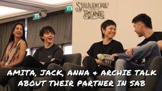 Amita Suman Jack Wolf Archie Renaux & Anna Leong Brophy talk about their partner in Shadow and Bone