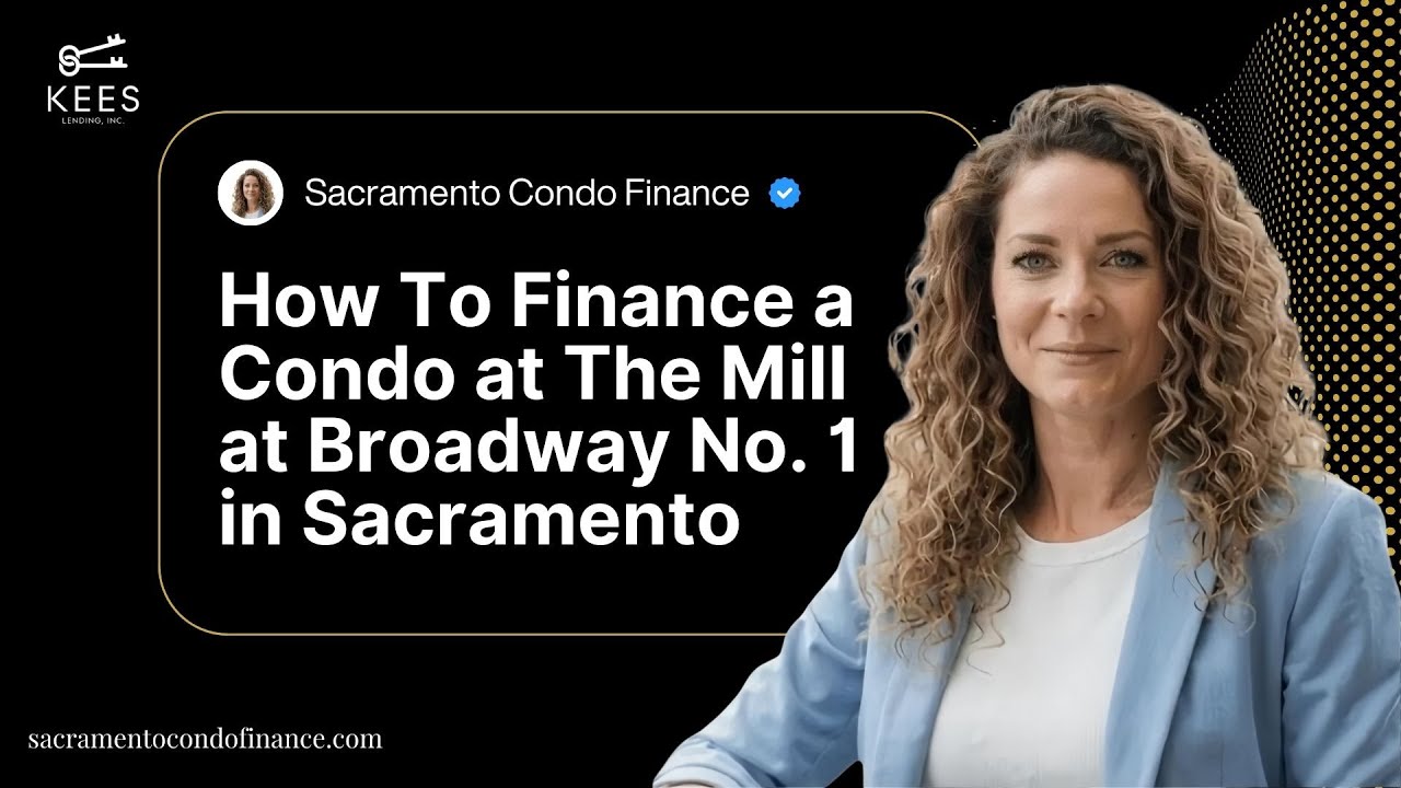 How To Finance a Condo at The Mill at Broadway No. 1 in Sacramento