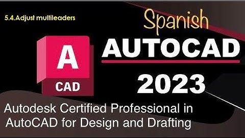 5.4. Curso de Certificacion de AutoCAD 2023 (Adjust multileaders)