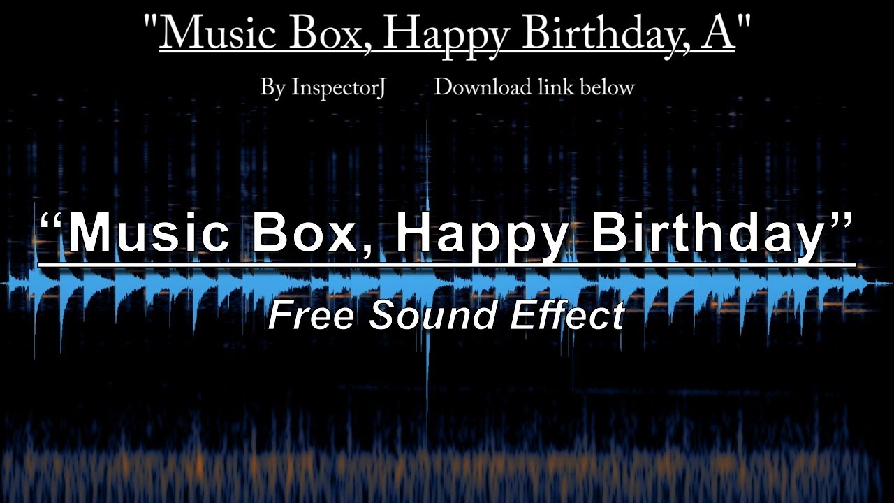 "Music Box, Happy Birthday, A" - Free Sound Effect - YouTube