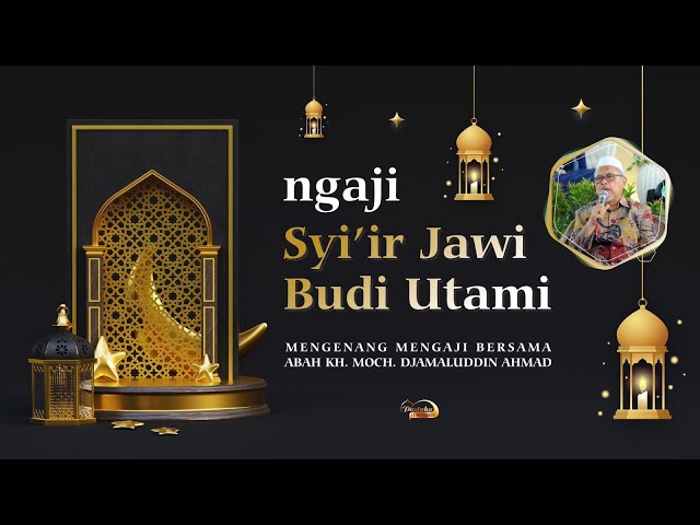 (Pertemuan ke-1) Ngaji Syi'ir Jawi Budi Utami - Abah KH. Moch. Djamaluddin Ahmad class=