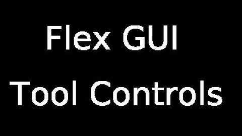 Flex GUI Tool Controls
