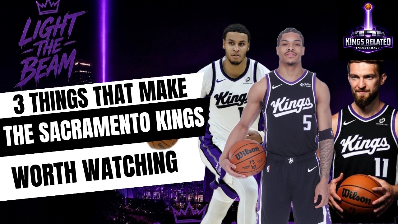 3 Things That Make The Sacramento Kings Worth Watching
