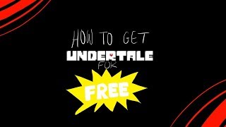 How To Get Undertale For Free
