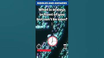 Riddles for the Brainy: What is always in front of you but can